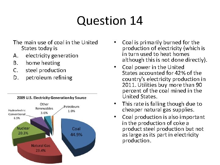 Question 14 The main use of coal in the United States today is A.