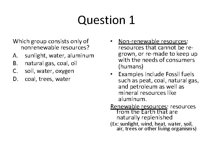 Question 1 Which group consists only of nonrenewable resources? A. sunlight, water, aluminum B.