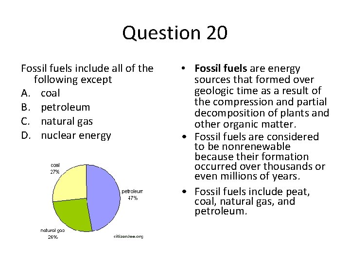 Question 20 Fossil fuels include all of the following except A. coal B. petroleum