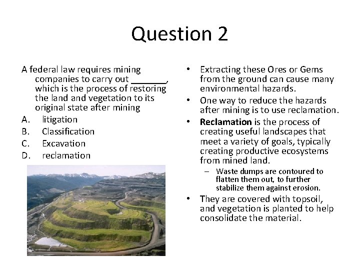 Question 2 A federal law requires mining companies to carry out _______, which is