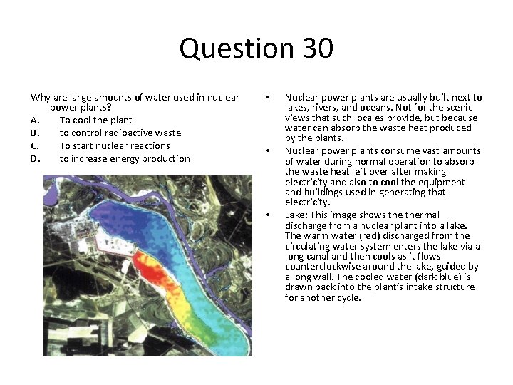 Question 30 Why are large amounts of water used in nuclear power plants? A.