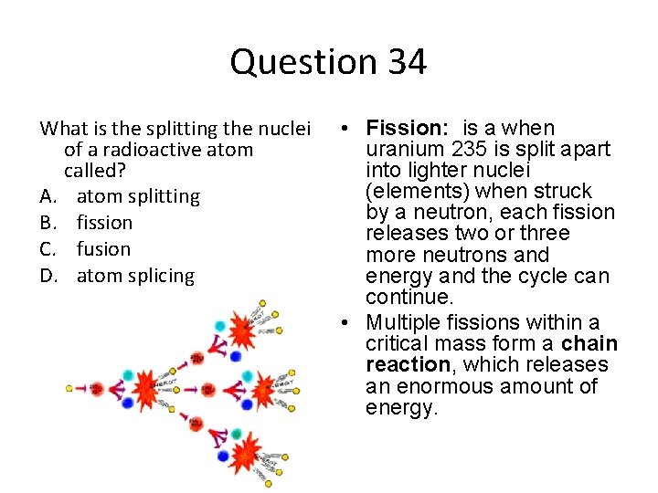 Question 34 What is the splitting the nuclei of a radioactive atom called? A.