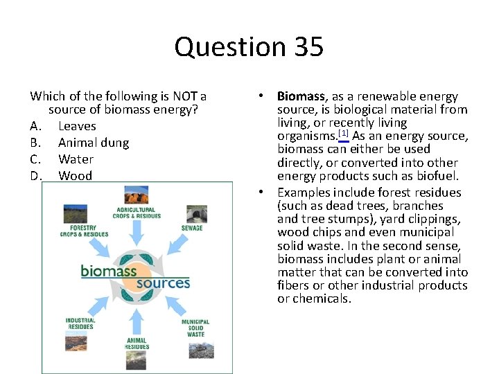 Question 35 Which of the following is NOT a source of biomass energy? A.