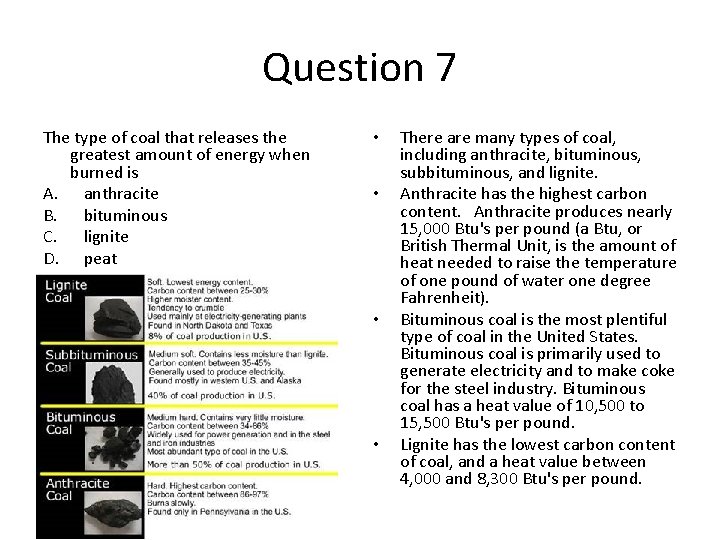 Question 7 The type of coal that releases the greatest amount of energy when