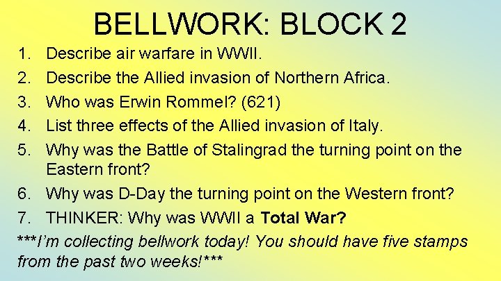 BELLWORK: BLOCK 2 1. 2. 3. 4. 5. Describe air warfare in WWII. Describe