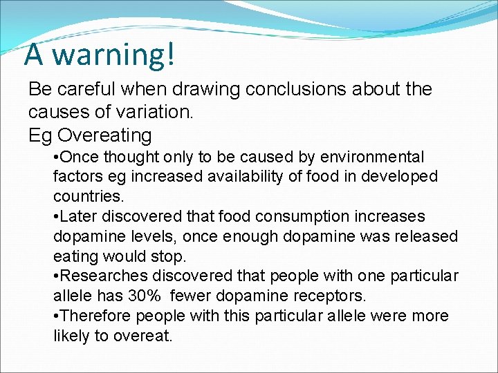 A warning! Be careful when drawing conclusions about the causes of variation. Eg Overeating