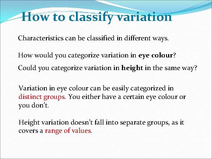 How to classify variation Characteristics can be classified in different ways. How would you