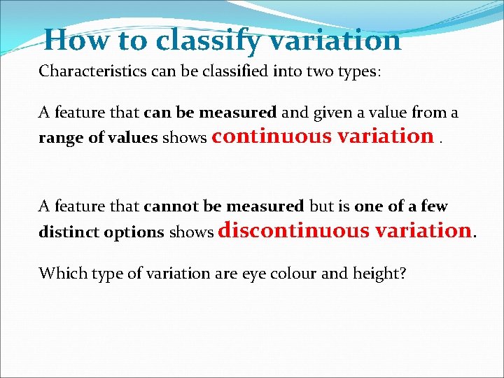 How to classify variation Characteristics can be classified into two types: A feature that