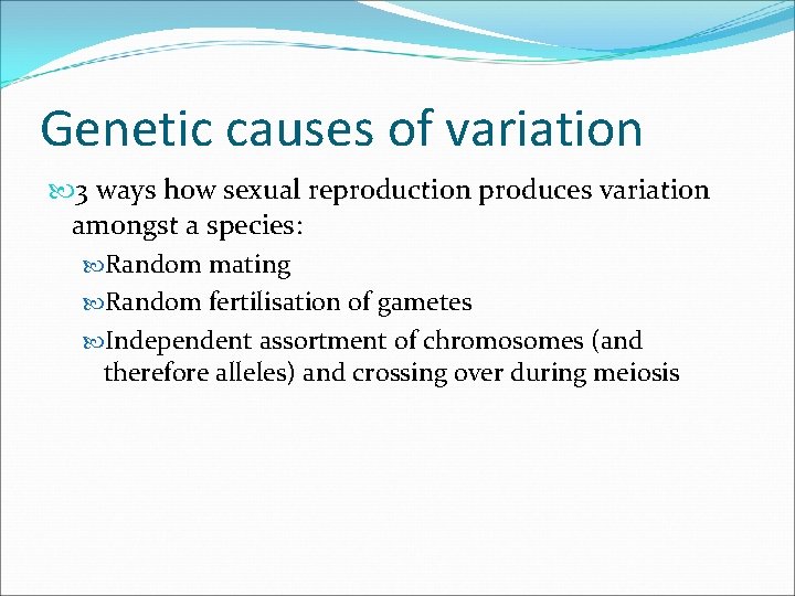 Genetic causes of variation 3 ways how sexual reproduction produces variation amongst a species: