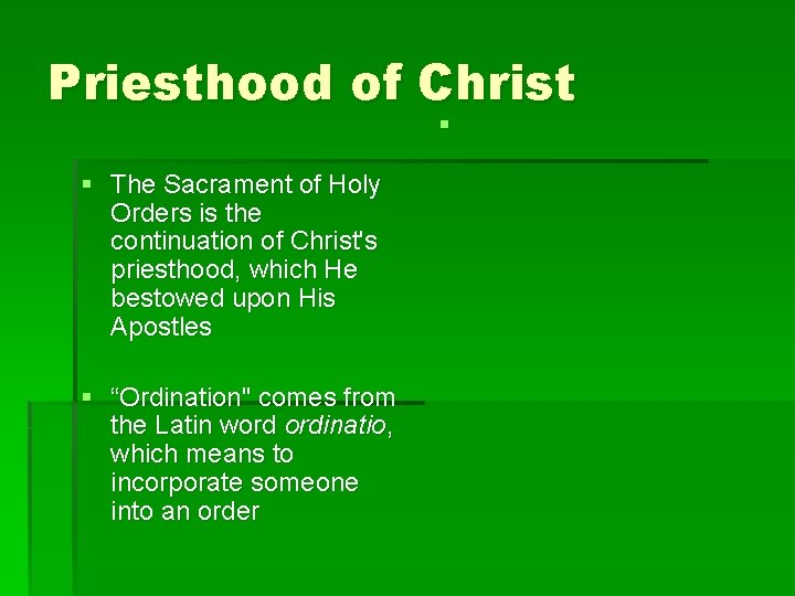 Priesthood of Christ § § The Sacrament of Holy Orders is the continuation of