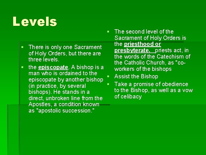Levels § There is only one Sacrament of Holy Orders, but there are three