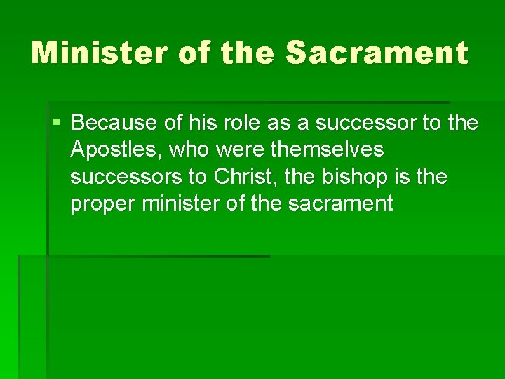 Minister of the Sacrament § Because of his role as a successor to the