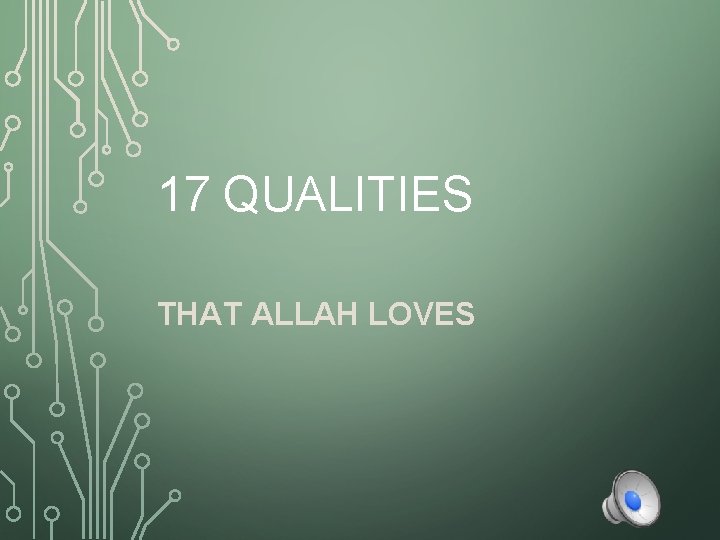 17 QUALITIES THAT ALLAH LOVES 