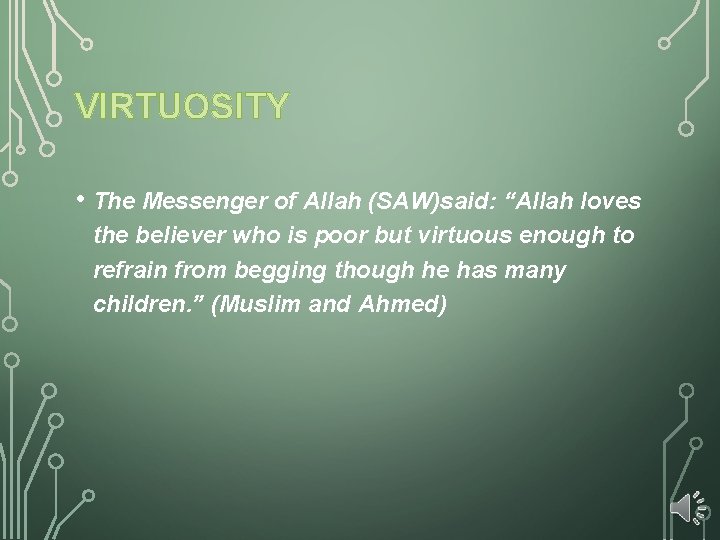 VIRTUOSITY • The Messenger of Allah (SAW)said: “Allah loves the believer who is poor