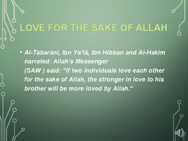 LOVE FOR THE SAKE OF ALLAH • Al-Tabarâni, Ibn Ya’lâ, Ibn Hibban and Al-Hakim