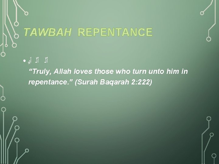 TAWBAH REPENTANCE ● ٲﻳ ٱﻠ ٱﻠ “Truly, Allah loves those who turn unto him