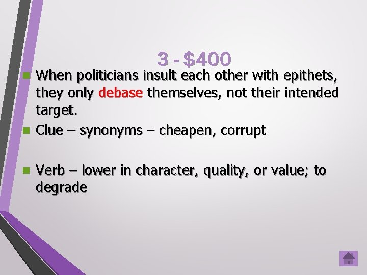 3 - $400 When politicians insult each other with epithets, they only debase themselves,