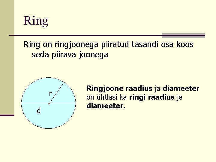 Ring on ringjoonega piiratud tasandi osa koos seda piirava joonega r d Ringjoone raadius