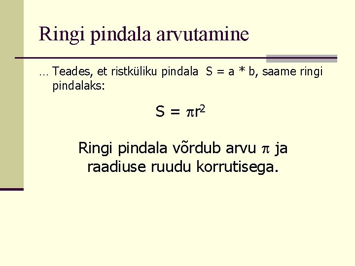 Ringi pindala arvutamine … Teades, et ristküliku pindala S = a * b, saame