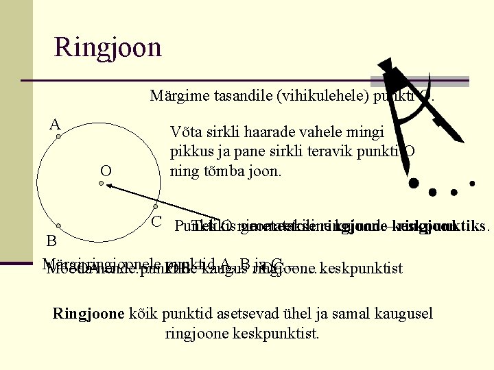 Ringjoon Märgime tasandile (vihikulehele) punkti O. A O Võta sirkli haarade vahele mingi pikkus