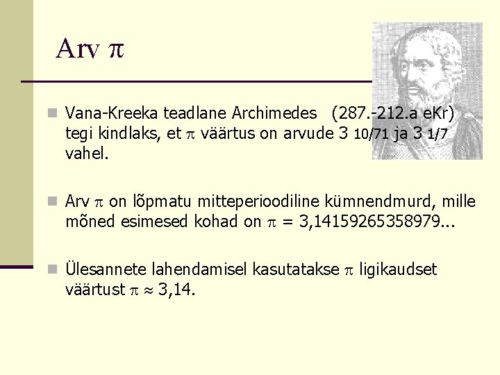 Arv n Vana-Kreeka teadlane Archimedes (287. -212. a e. Kr) tegi kindlaks, et väärtus