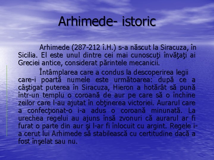 Arhimede- istoric Arhimede (287 -212 î. H. ) s-a născut la Siracuza, în Sicilia.