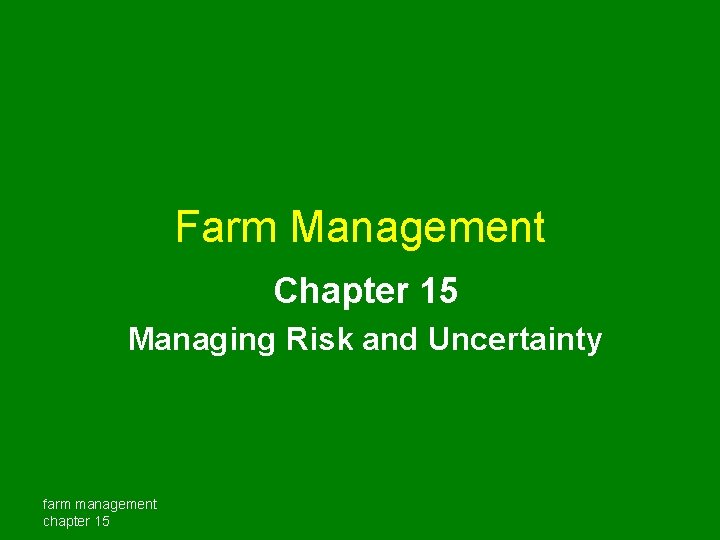 Farm Management Chapter 15 Managing Risk and Uncertainty farm management chapter 15 