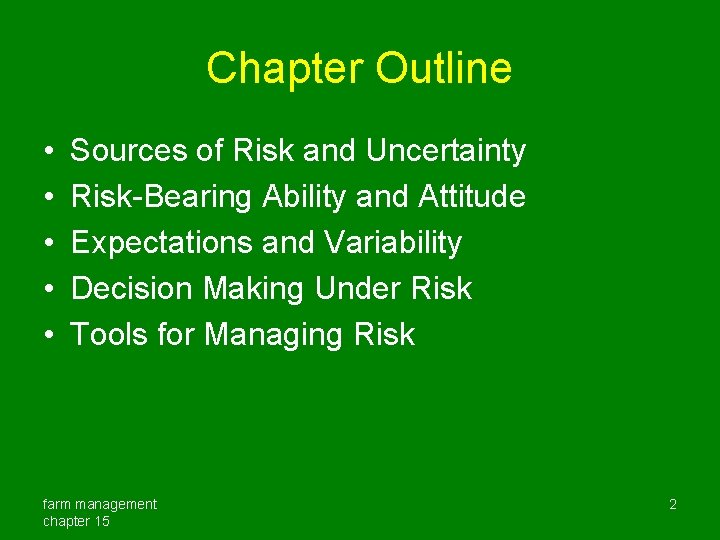 Chapter Outline • • • Sources of Risk and Uncertainty Risk-Bearing Ability and Attitude