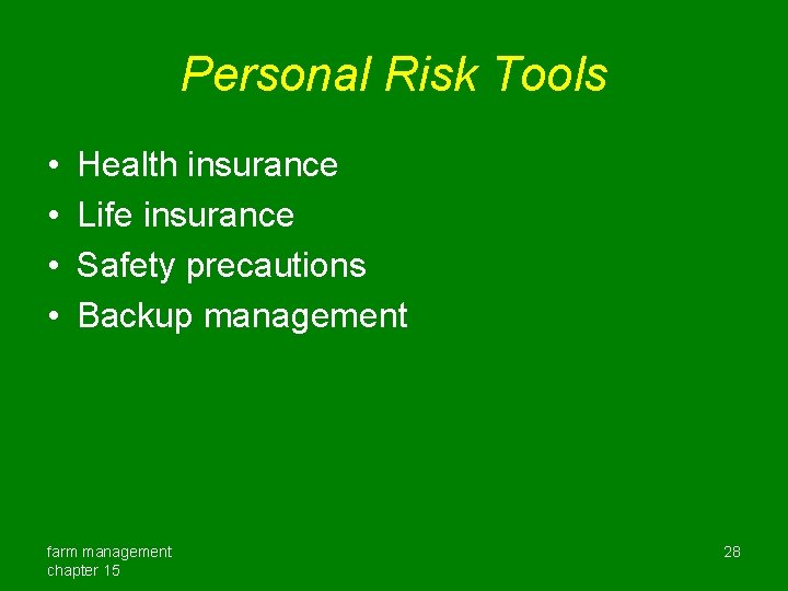 Personal Risk Tools • • Health insurance Life insurance Safety precautions Backup management farm
