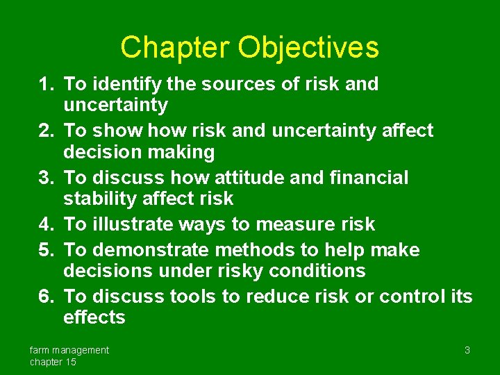 Chapter Objectives 1. To identify the sources of risk and uncertainty 2. To show