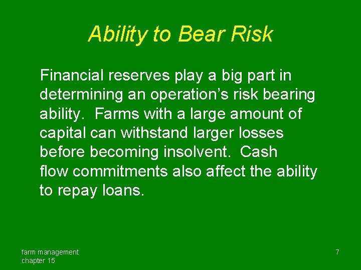 Ability to Bear Risk Financial reserves play a big part in determining an operation’s