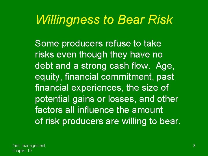 Willingness to Bear Risk Some producers refuse to take risks even though they have