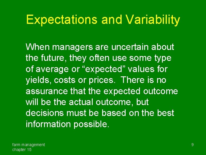 Expectations and Variability When managers are uncertain about the future, they often use some