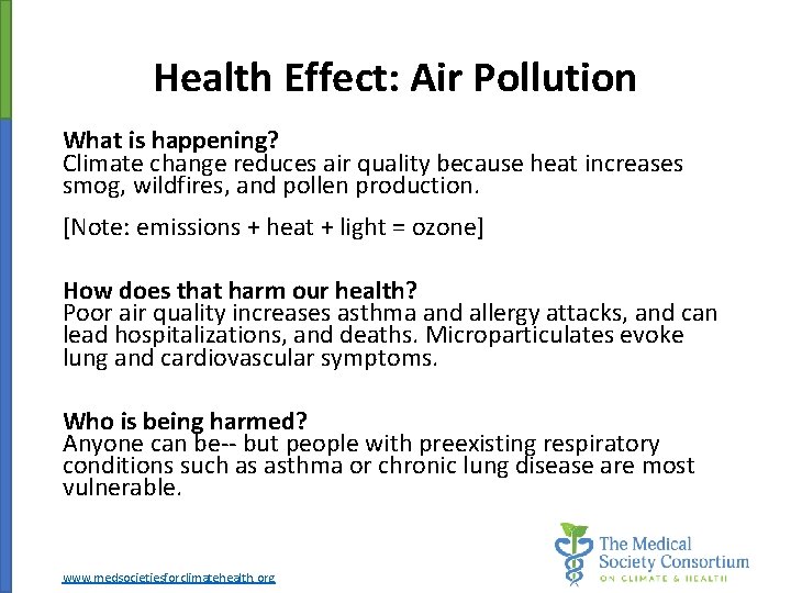 Health Effect: Air Pollution What is happening? Climate change reduces air quality because heat