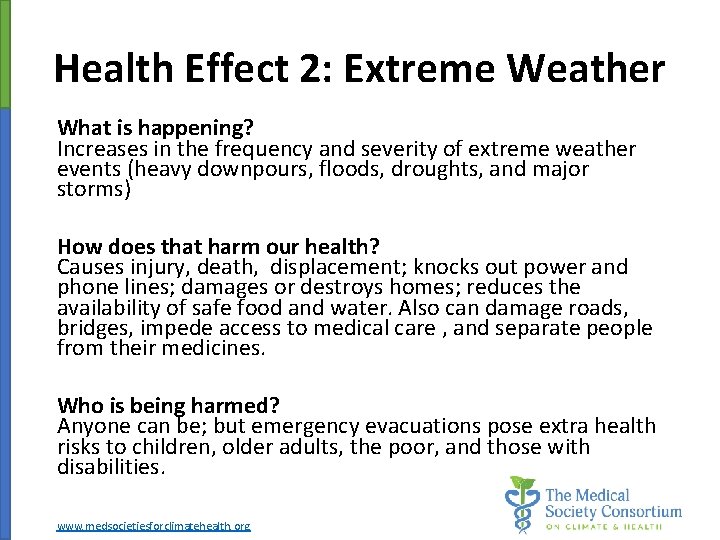 Health Effect 2: Extreme Weather What is happening? Increases in the frequency and severity