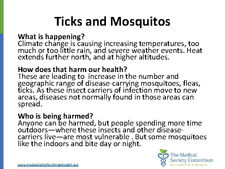 Ticks and Mosquitos What is happening? Climate change is causing increasing temperatures, too much