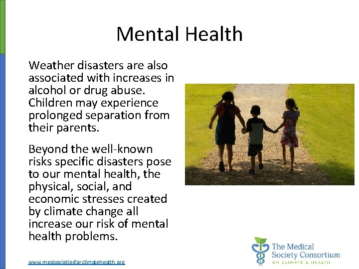 Mental Health Weather disasters are also associated with increases in alcohol or drug abuse.