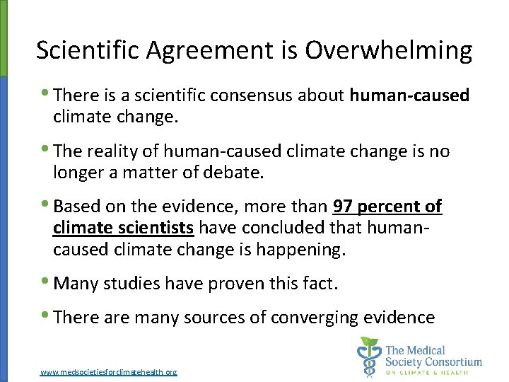 Scientific Agreement is Overwhelming • There is a scientific consensus about human-caused climate change.
