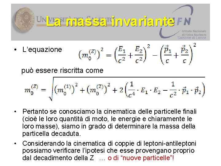 La massa invariante • L’equazione può essere riscritta come • Pertanto se conosciamo la