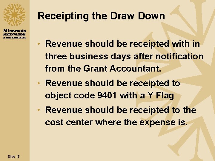 Receipting the Draw Down • Revenue should be receipted with in three business days