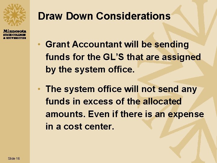 Draw Down Considerations • Grant Accountant will be sending funds for the GL’S that