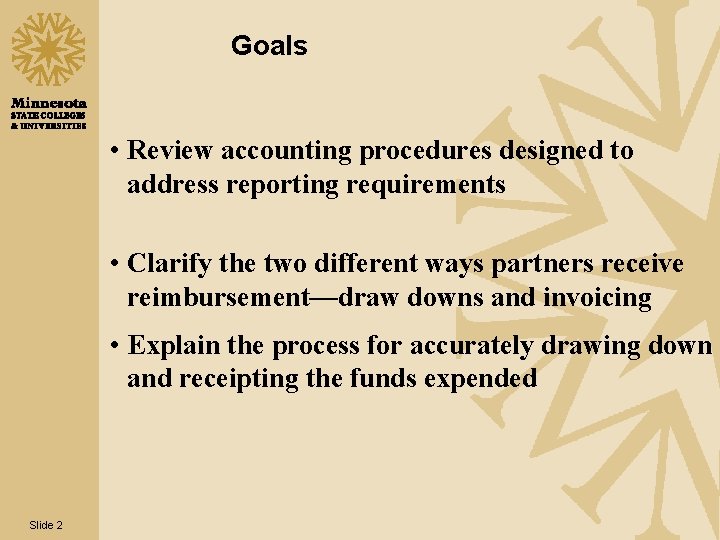 Goals • Review accounting procedures designed to address reporting requirements • Clarify the two