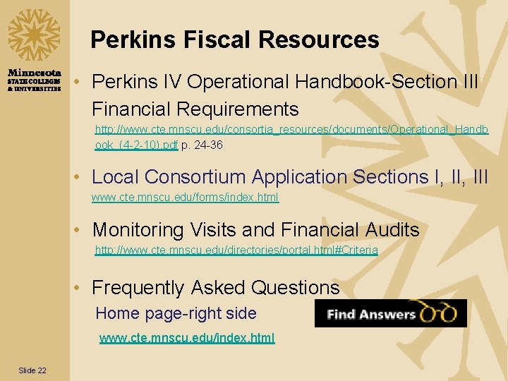 Perkins Fiscal Resources • Perkins IV Operational Handbook-Section III Financial Requirements http: //www. cte.