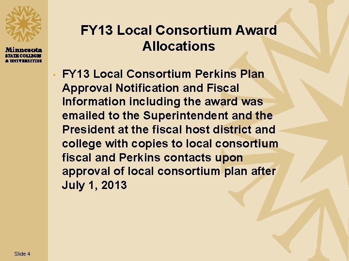 FY 13 Local Consortium Award Allocations • Slide 4 FY 13 Local Consortium Perkins
