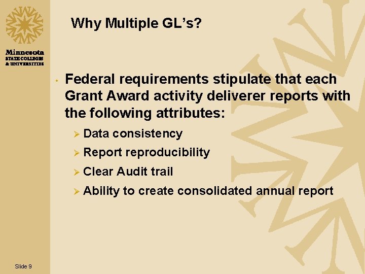 Why Multiple GL’s? • Federal requirements stipulate that each Grant Award activity deliverer reports