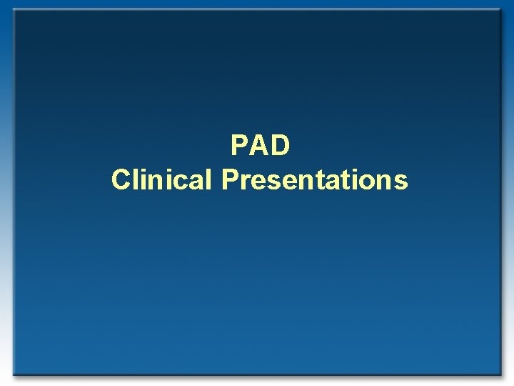 PAD Clinical Presentations 