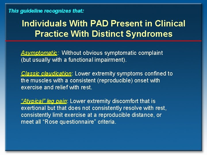This guideline recognizes that: Individuals With PAD Present in Clinical Practice With Distinct Syndromes