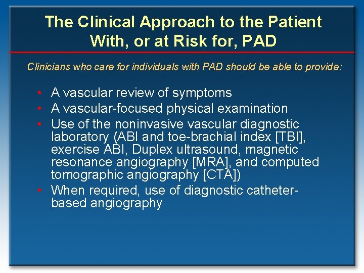 The Clinical Approach to the Patient With, or at Risk for, PAD Clinicians who