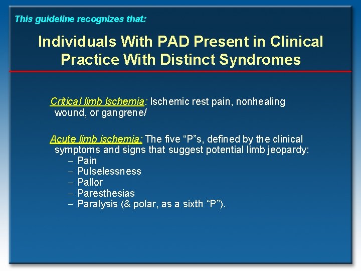 This guideline recognizes that: Individuals With PAD Present in Clinical Practice With Distinct Syndromes