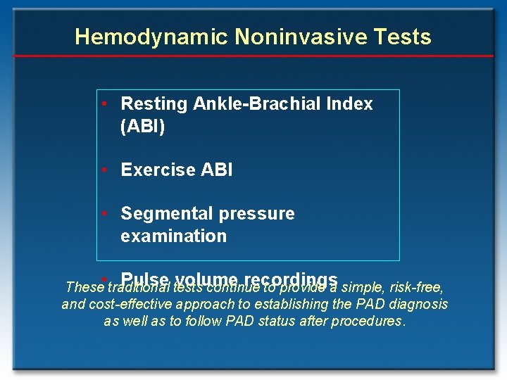 Hemodynamic Noninvasive Tests • Resting Ankle-Brachial Index (ABI) • Exercise ABI • Segmental pressure